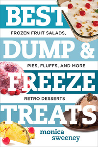 表紙画像: Best Dump and Freeze Treats: Frozen Fruit Salads, Pies, Fluffs, and More Retro Desserts (Best Ever) 9781581573640