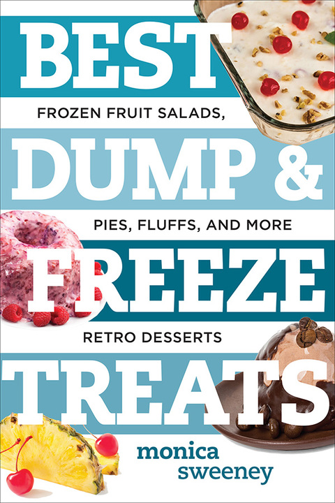 Best Dump and Freeze Treats: Frozen Fruit Salads, Pies, Fluffs, and More Retro Desserts (Best Ever) - FULL INSTANT DOWNLOAD | PDF DOCX EPUB