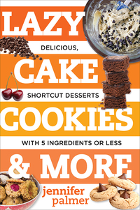 Omslagafbeelding: Lazy Cake Cookies & More: Delicious, Shortcut Desserts with 5 Ingredients or Less 9781581573701