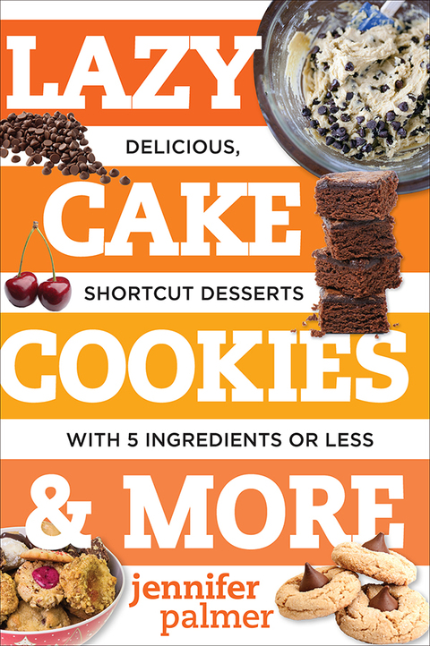 Lazy Cake Cookies & More: Delicious, Shortcut Desserts with 5 Ingredients or Less - FULL INSTANT DOWNLOAD | PDF DOCX EPUB