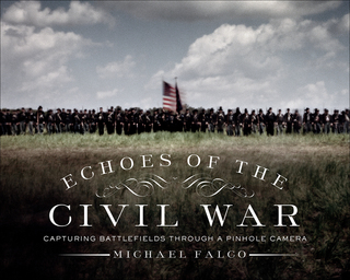 Cover image: Echoes of the Civil War: Capturing Battlefields through a Pinhole Camera 9781581573800
