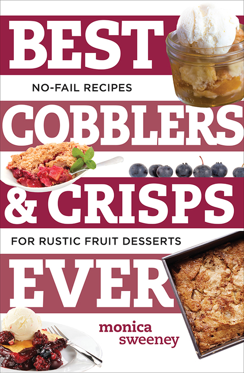 Best Cobblers and Crisps Ever: No-Fail Recipes for Rustic Fruit Desserts (Best Ever) - FULL INSTANT DOWNLOAD | PDF DOCX EPUB