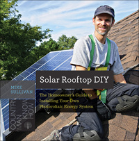 Imagen de portada: Solar Rooftop DIY: The Homeowner's Guide to Installing Your Own Photovoltaic Energy System (Countryman Know How) 9781581573985