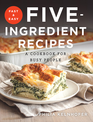 Cover image: Fast and Easy Five-Ingredient Recipes: A Cookbook for Busy People 9781581573992