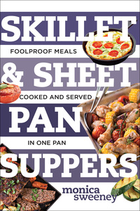 Immagine di copertina: Skillet & Sheet Pan Suppers: Foolproof Meals, Cooked and Served in One Pan (Best Ever) 9781581574081