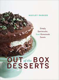 Cover image: Out of the Box Desserts: Simply Spectacular, Semi-Homemade Sweets 9781581574098