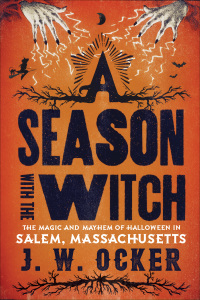 Titelbild: A Season with the Witch: The Magic and Mayhem of Halloween in Salem, Massachusetts 9781581573398