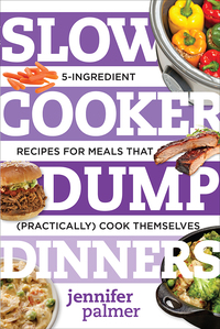 Omslagafbeelding: Slow Cooker Dump Dinners: 5-Ingredient Recipes for Meals That (Practically) Cook Themselves 9781581573343