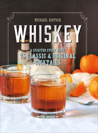 Cover image: Whiskey: A Spirited Story with 75 Classic and Original Cocktails 9781581573251