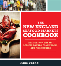 Omslagafbeelding: The New England Seafood Markets Cookbook: Recipes from the Best Lobster Pounds, Clam Shacks, and Fishmongers 9781581573244