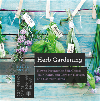 Omslagafbeelding: Herb Gardening: How to Prepare the Soil, Choose Your Plants, and Care For, Harvest, and Use Your Herbs (Countryman Know How) 9781581573121
