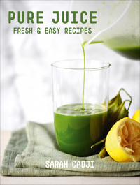 表紙画像: Pure Juice: Fresh & Easy Recipes 9781581573107