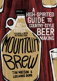Omslagafbeelding: Mountain Brew: A High-Spirited Guide to Country-Style Beer Making 1st edition 9781581573084
