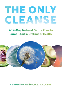 Omslagafbeelding: The Only Cleanse: A 14-Day Natural Detox Plan to Jump-Start a Lifetime of Health 1st edition 9781581573039