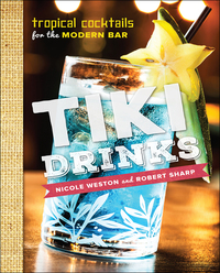 表紙画像: Tiki Drinks: Tropical Cocktails for the Modern Bar 1st edition 9781581573022