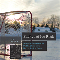 Omslagafbeelding: Backyard Ice Rink: A Step-by-Step Guide for Building Your Own Hockey Rink at Home (Countryman Know How) 9781581572995