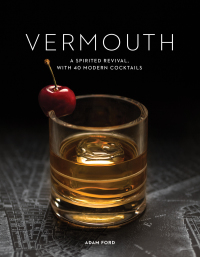 Cover image: Vermouth: A Sprited Revival, with 40 Modern Cocktails 2nd edition 9781682684870