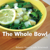 表紙画像: The Whole Bowl: Gluten-free, Dairy-free Soups & Stews 1st edition 9781581572919