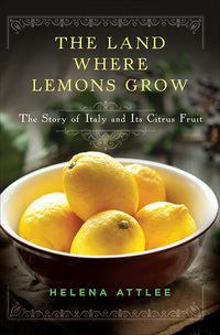 Imagen de portada: The Land Where Lemons Grow: The Story of Italy and Its Citrus Fruit 1st edition 9781581572902