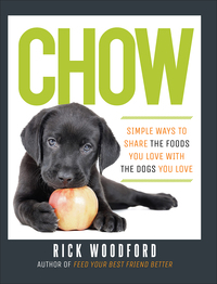 Omslagafbeelding: Chow: Simple Ways to Share the Foods You Love with the Dogs You Love 1st edition 9781581572889