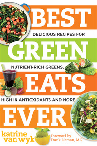 Cover image: Best Green Eats Ever: Delicious Recipes for Nutrient-Rich Leafy Greens, High in Antioxidants and More (Best Ever) 1st edition 9781581572872