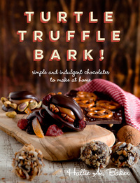 Imagen de portada: Turtle, Truffle, Bark: Simple and Indulgent Chocolates to Make at Home 1st edition 9781581572858