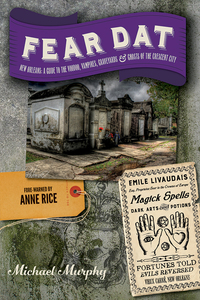 Imagen de portada: Fear Dat New Orleans: A Guide to the Voodoo, Vampires, Graveyards & Ghosts of the Crescent City 1st edition 9781581572759