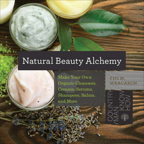 Natural Beauty Alchemy: Make Your Own Organic Cleansers, Creams, Serums, Shampoos, Balms, and More (Countryman Know How), 1st Edition - FULL INSTANT DOWNLOAD | PDF DOCX EPUB