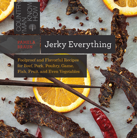 Jerky Everything: Foolproof and Flavorful Recipes for Beef, Pork, Poultry, Game, Fish, Fruit, and Even Vegetables (Countryman Know How), 1st Edition - FULL INSTANT DOWNLOAD | PDF DOCX EPUB