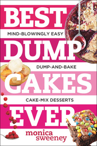 Omslagafbeelding: Best Dump Cakes Ever: Mind-Blowingly Easy Dump-and-Bake Cake Mix Desserts (Best Ever) 1st edition 9781581572704