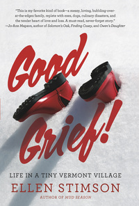 Immagine di copertina: Good Grief: Life in a Tiny Vermont Village 1st edition 9781581572551
