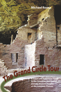 Imagen de portada: The Grand Circle Tour: A travel and reference guide to the American Southwest and the ancient peoples of the Colorado Plateau 1st edition 9781581572544