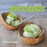 Omslagafbeelding: Cooking with Avocados: Delicious Gluten-Free Recipes for Every Meal 1st edition 9781581572513