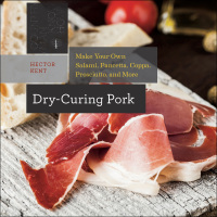 Omslagafbeelding: Dry-Curing Pork: Make Your Own Salami, Pancetta, Coppa, Prosciutto, and More (Countryman Know How) 1st edition 9781581572438