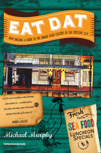 Omslagafbeelding: Eat Dat New Orleans: A Guide to the Unique Food Culture of the Crescent City 1st edition 9781581572353