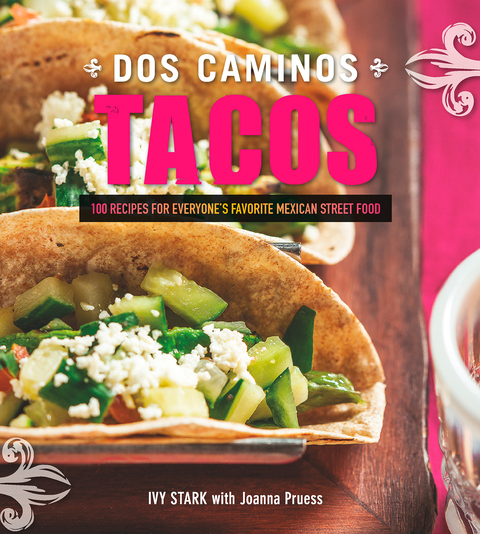 Dos Caminos Tacos: 100 Recipes for Everyone's Favorite Mexican Street Food, 1st Edition - FULL INSTANT DOWNLOAD | PDF DOCX EPUB