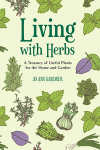 Imagen de portada: Living with Herbs: A Treasury of Useful Plants for the Home and Garden 2nd edition 9781581572292