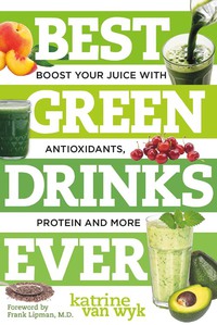 表紙画像: Best Green Drinks Ever: Boost Your Juice with Protein, Antioxidants and More (Best Ever) 1st edition 9781581572278