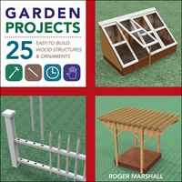 Omslagafbeelding: Garden Projects: 25 Easy-to-Build Wood Structures & Ornaments 1st edition 9781581572117