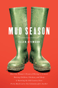 Immagine di copertina: Mud Season: How One Woman's Dream of Moving to Vermont, Raising Children, Chickens and Sheep, and Running the Old Country Store Pretty Much Led to One Calamity After Another 1st edition 9781581572612