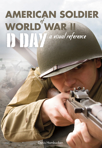 Imagen de portada: American Soldier of WWII: D-Day, A Visual Reference 1st edition 9781581572001