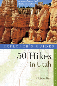 表紙画像: Explorer's Guide 50 Hikes in Utah (Explorer's 50 Hikes) 1st edition 9781581571820