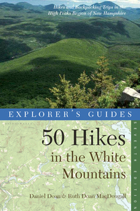 表紙画像: Explorer's Guide 50 Hikes in the White Mountains: Hikes and Backpacking Trips in the High Peaks Region of New Hampshire 7th edition 9781581571554