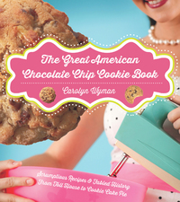 Omslagafbeelding: The Great American Chocolate Chip Cookie Book: Scrumptious Recipes &  Fabled History From Toll House to Cookie Cake Pie 1st edition 9781581571622