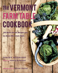 Omslagafbeelding: The Vermont Farm Table Cookbook: 150 Home Grown Recipes from the Green Mountain State (The Farm Table Cookbook) 1st edition 9781682688076