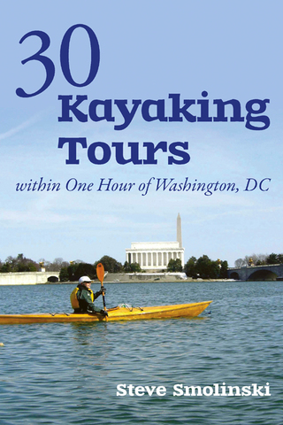 Cover image: 30+ Kayaking Tours Within One Hour of Washington, D.C. 1st edition 9781581571592