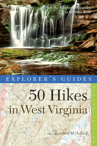 Cover image: Explorer's Guide 50 Hikes in West Virginia: Walks, Hikes, and Backpacks from the Allegheny Mountains to the Ohio River (Second Edition)  (Explorer's 50 Hikes) 2nd edition 9781581571745