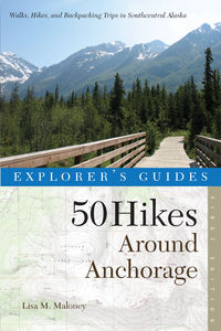 Imagen de portada: Explorer's Guide 50 Hikes Around Anchorage 9780881509052
