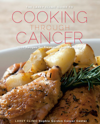 Omslagafbeelding: The Lahey Clinic Guide to Cooking Through Cancer: 100+ Recipes for Treatment and Recovery 1st edition 9781581571523