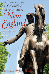 Imagen de portada: A Visitor's Guide to Colonial & Revolutionary New England: Interesting Sites to Visit, Lodging, Dining, Things to Do 2nd edition 9780881509694